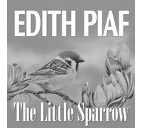Piaf, Edith - The Little Sparrow