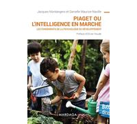 Piaget ou l'intelligence en marche: Les fondements de la psychologie du développement