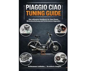 Piaggio Ciao Tuning Guide: Das Ultimative Handbuch für Ciao Power, Motorbearbeitung und Performance Upgrades