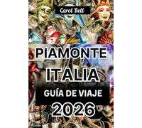 PIAMONTE ITALIA GUÍA DE VIAJE 2026