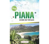 PIANA GUIDE DE VOYAGE 2026: Voyage à travers la côte française : horizons accidentés, eaux cristallines et l'enchantement de la Corse