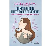 Pianeta Giulia: tutta colpa di Venere! Come l'astrologia ha cambiato la mia vita (Webstar)