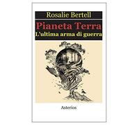 Pianeta Terra. L'ultima arma di guerra (Lo stato del mondo)
