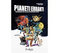 Pianeti erranti. Dizionario dei film di fantascienza italiani