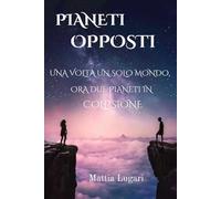 Pianeti opposti: Una volta un solo mondo ora due pianeti in collisione (Anime in viaggio)