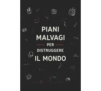 PIANI MALVAGI PER DISTRUGGERE IL MONDO - Quaderno Ironico 6x9 a Righe per Appunti, Note, Schizzi e Doodle | Taccuino Divertente per Ufficio, Amici e Halloween
