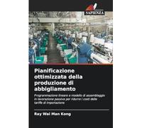 Pianificazione ottimizzata della produzione di abbigliamento: Programmazione lineare e modello di assemblaggio in lavorazione passiva per ridurre i costi delle tariffe di importazione