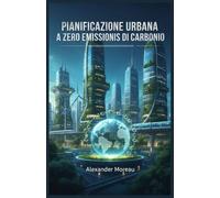 Pianificazione Urbana a Zero Emissioni di Carbonio: 3 (Scienza urbana e città sostenibili)