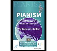 PIANISM: The First Step to Play Your Music on the Piano