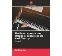 Pianismo «puro» nas etudes e exercícios de Karl Cherny: Monografia