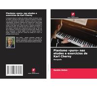 Pianismo 'puro' nas etudes e exercícios de Karl Cherny: Monografia