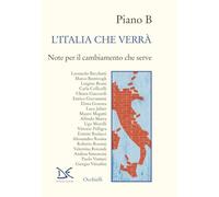 Piano B. L'Italia che verrà. Note per il cambiamento che serve (Occhielli)