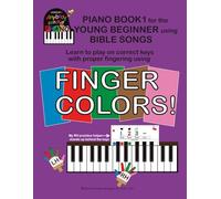 PIANO BOOK 1 for the YOUNG BEGINNER using BIBLE SONGS: LEARN with FINGER COLORS!