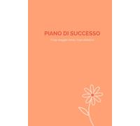 Piano di Successo - Edizione Pesca (Copertina Rigida): Rifletti, pianifica e realizza i tuoi sogni