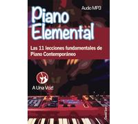 Piano Elemental: Las 11 lecciones fundamentales de Piano Contemporáneo: Volume 1
