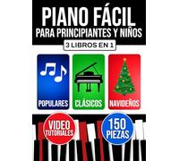 Piano fácil para principiantes y niños: Aprende desde el primer día con 3 niveles progresivos. Incluye teoría, técnica y lectura. Piezas populares, clásicas y navideñas.