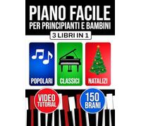 Piano facile per principianti e bambini: Impari da subito con 3 livelli progressivi. Include teoria, tecnica e lettura. Brani popolari, classici e natalizi.