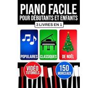 Piano facile pour débutants et enfants: Apprends dès le début avec 3 niveaux progressifs. Inclut théorie, technique et lecture. Morceaux populaires, classiques et de Noël.