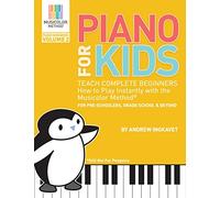 Piano For Kids Volume 2: Teach complete beginners how to play piano instantly with the Musicolor Method (Musicolor Method Piano Songbook)