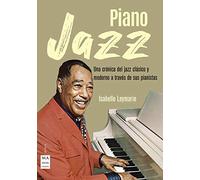 Piano Jazz: Una crónica del jazz clásico y moderno a través de sus pianistas (Música)