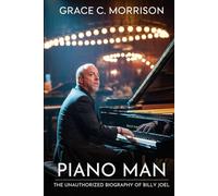 Piano Man: The Unauthorized Biography of Billy Joel