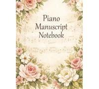 Piano Manuscript Notebook: Grand Staff Music Paper for Piano | 6 Systems Per Page | Blank Sheet Music Notebook for Composers & Students