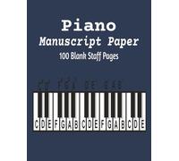 Piano Manuscript Paper: 100 Blank Staff Pages with Music Symbols & Treble & Bass Clef Reference Guide | Large 8.5" x 11" Notebook for Piano Students, Teachers & Musicians