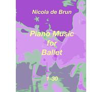 Piano Music for Ballet 1-30