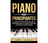 Piano Para Principiantes: Un sencillo plan de 30 días para tocar maravillosamente con teoría musical fácil y lecciones en vídeo de regalo