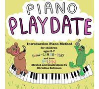 Piano Playdate: Introduction Piano Method for Children (Ages 3-7)