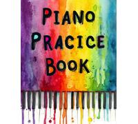 Piano Practice Book: The Ultimate Practice and Lesson Journal for Music Students