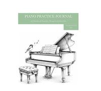Piano Practice Journal: 52 Weeks of Practice, Progress & Growth.