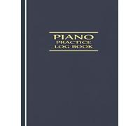 Piano Practice Log Book Notes & Assignments for Piano Students: Weekly Lesson Tracker, Assignment Notebook, and Deliberate Practice Journal