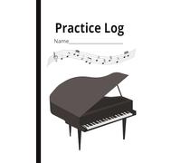 Piano Practice Log/ Music Lesson Notebook for Students: Perfect for piano students, Teachers and Musicians/Music Notes Themed Cover with Grand Piano Design
