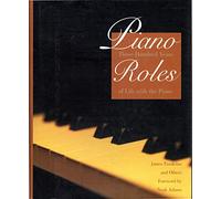 Piano Roles: Three Hundred Years of Life with the Piano