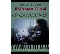 Piano sin partituras Volumen 3 y 4: 60 canciones