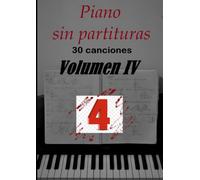 Piano sin partituras Volumen 4: 30 canciones