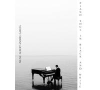 PIANO SOUL IN BLACK AND WHITE: Albert Andreu Piano Music: 1 (Ediciones Andreu)