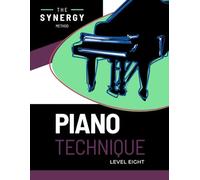 Piano Technique - Level 8: The Synergy Method