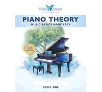 Piano Theory: Music Basics Made Easy (The Ultimate Beginner Piano Series Level 1)