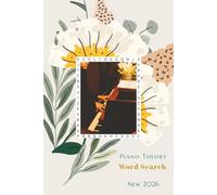 PIANO THEORY WORD SEARCH : NEW 2026: A Fun and Educational Music-Themed Puzzle Book for Adults, Teens and Students | 500 Music Theory Words | 50 Word Search Puzzles | Solutions Included