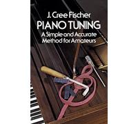 Piano Tuning: A Simple and Accurate Method for Amateurs (Dover Books on Music: Piano)