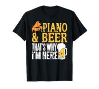 Piano y Cerveza por eso Vine Hoy aquí Camiseta