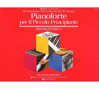 Pianoforte per il piccolo principiante. Livello preparatorio (Vol. A) (Metodo Bastien per lo studio del pianof.)