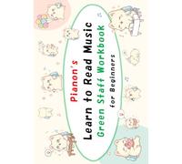 Pianon’s Learn to Read Music: Green Staff Workbook for Beginners (Pianon Music Workbook Series)