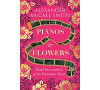 Pianos and Flowers: Brief Encounters of the Romantic Kind