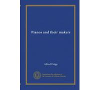 Pianos and their makers