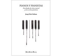 Pianos y pianistas: Dos décadas de crítica musical y otros escritos pianísticos: 3 (EdictOràlia / Música)