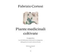 Piante medicinali coltivate: In appendice: La crisi delle piante medicinali in conseguenza della guerra e le nostre colonie africane | Edizione integrale (1942)