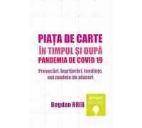 Piata de carte in timpul si dupa pandemia de Covid 19 - Bogdan Hrib, Smart Books, Editie in limba romana